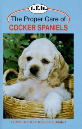 The Proper Care od Cocker Spaniels - Frank De Vito and Joeseph Serrano